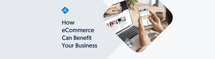 How eCommerce Can Benefit Your Business