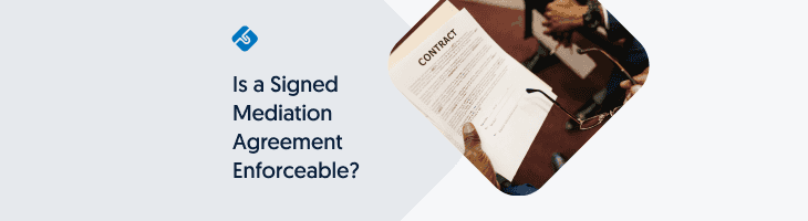 Is a Signed Mediation Agreement Enforceable?