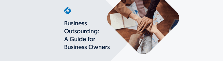 Business Outsourcing: A Comprehensive Guide for Business Owners